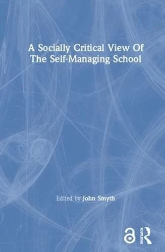 A Socially Critical View Of The Self-Managing School
