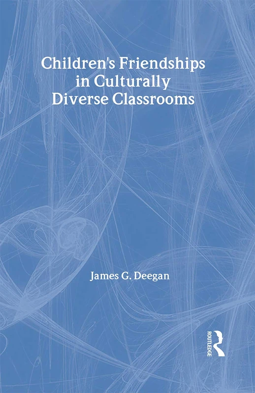 Routledge Children's Friendships In Culturally Diverse Classrooms