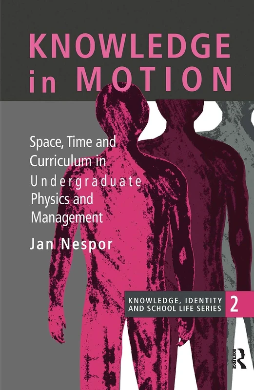 Knowledge In Motion: Space, Time And Curriculum In Undergraduate Physics And Management: 2 (Determinations)