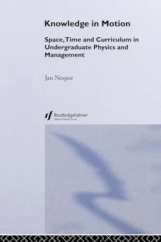 Knowledge In Motion: Space, Time And Curriculum In Undergraduate Physics And Management: 2 (Knowledge, Identity, and School Life Series) - Image 1