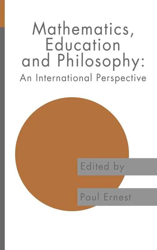 Mathematics Education and Philosophy: An International Perspective: 3 (Falmer Press Teachers' Library)