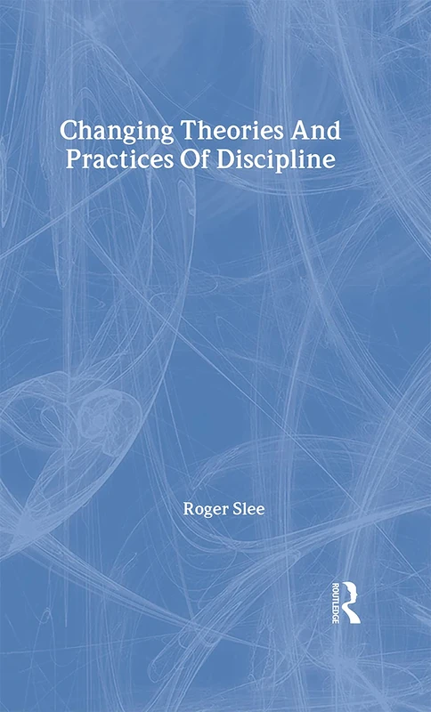Routledge - Changing Theories And Practices Of Discipline