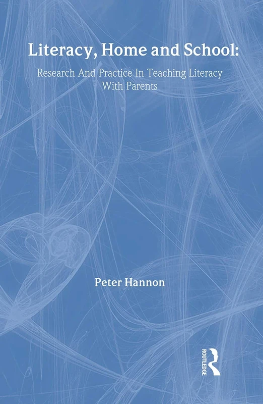 Literacy, Home and School: Research And Practice In Teaching Literacy With Parents
