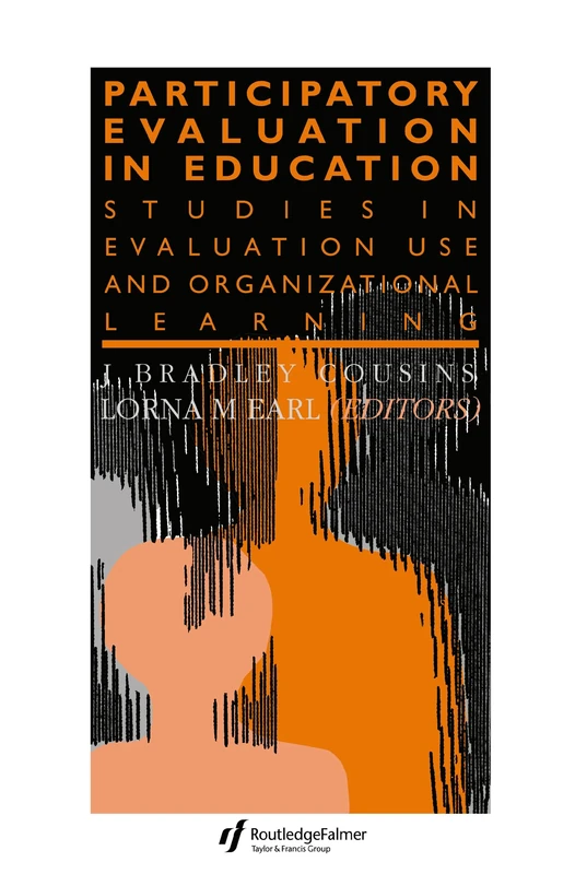 Participatory Evaluation In Education: Studies Of Evaluation Use And Organizational Learning (Teachers' Library)