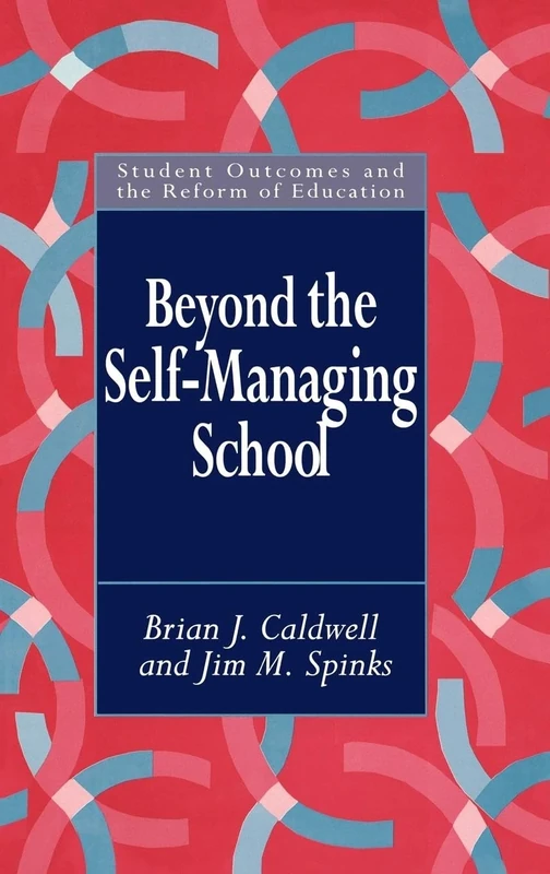 Beyond the Self-Managing School (Student Outcomes and the Reform of Education)