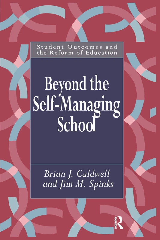 Beyond the Self-Managing School (Student Outcomes and the Reform of Education)