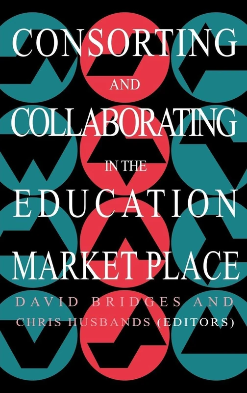 Routledge Consorting and Collaborating in the Education Market