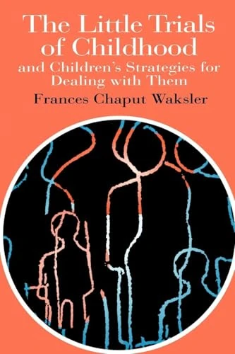 The Little Trials Of Childhood: And Children's Strategies For Dealing With Them (World of Childhood & Adolescence S) - Image 1