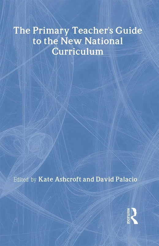 The Primary Teacher's Guide To The New National Curriculum