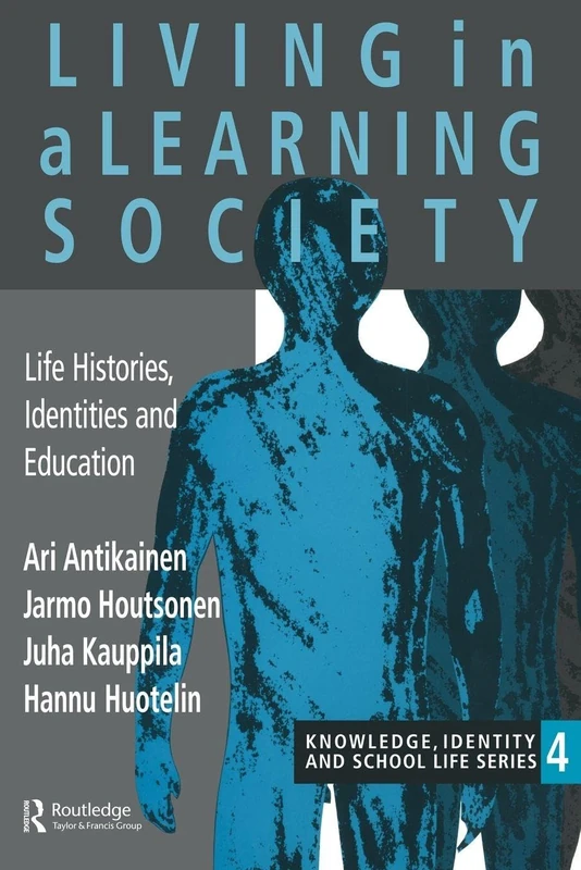 Living In A Learning Society: Life-Histories, Identities And Education (Knowledge, Identity and School Life)