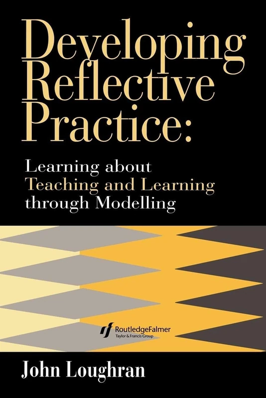 Developing Reflective Practice: Learning About Teaching And Learning Through Modelling