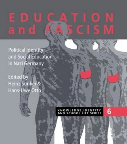 Education and Fascism: Political Formation and Social Education in German National Socialism (Knowledge, Identity and School Life Series)