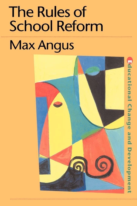 The Rules of School Reform (Educational Change and Development Series)