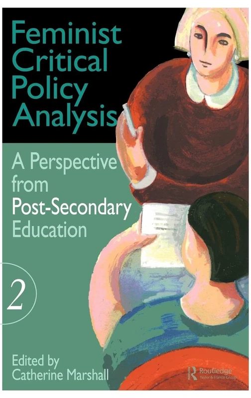 Feminist Critical Policy Analysis II: A Perspective from Post-Secondary Education (Education Policy Perspectives)