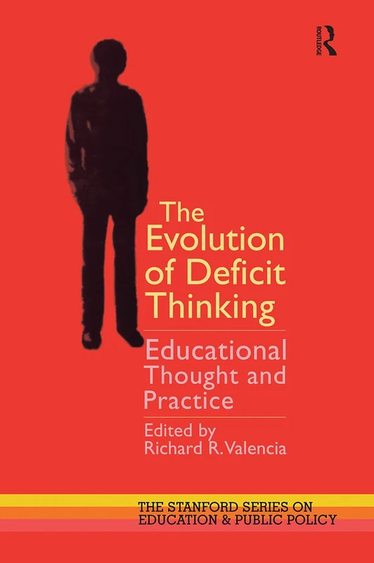 The Evolution of Deficit Thinking: Educational Thought and Practice: 19 (Stanford Series on Education and Public Policy)