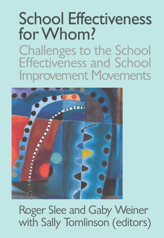 School Effectiveness for Whom?: Challenges to the School Effectiveness and School Improvement Movements