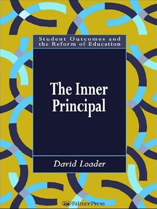 The Inner Principal: 3 (Student Outcomes and the Reform of Education)
