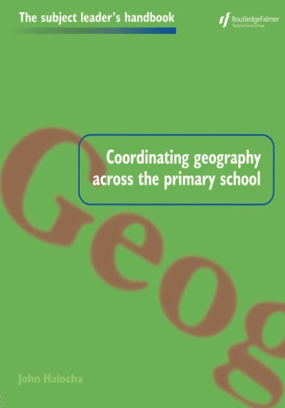 Coordinating Geography Across the Primary School (Subject Leaders' Handbooks)