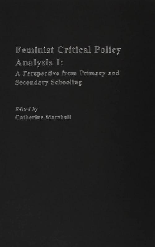 Feminist Critical Policy Analysis (Educational Policy Perspectives Series , Vol 1&2)