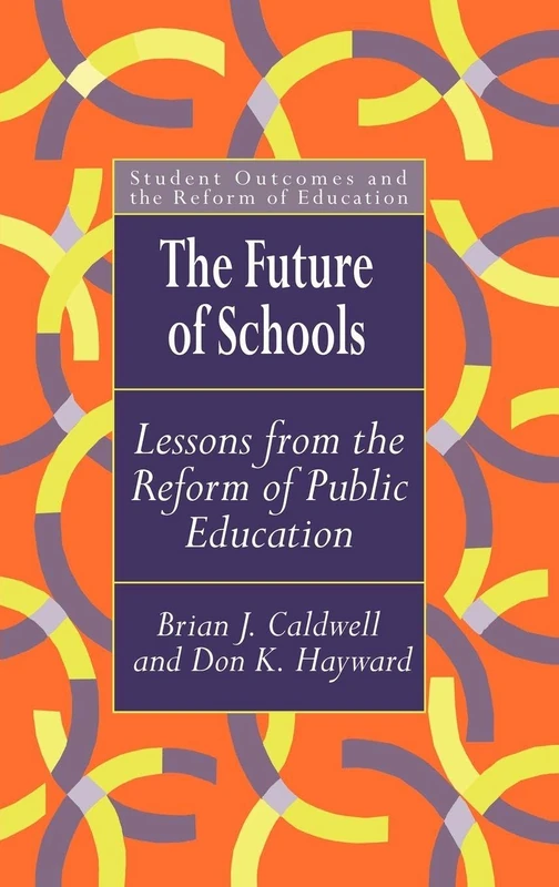 The Future Of Schools: Lessons From The Reform Of Public Education (Student Outcomes and the Reform of Education)