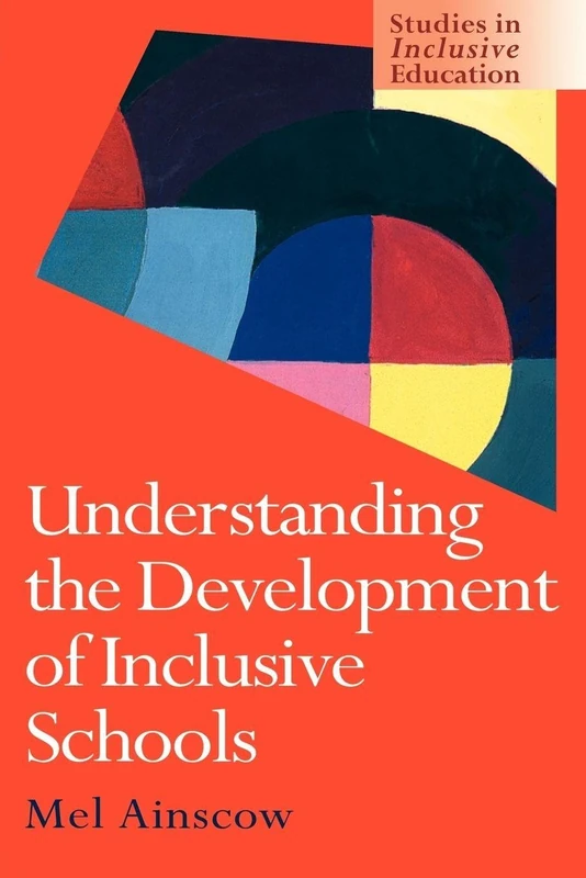 Understanding the Development of Inclusive Schools (Studies in Inclusive Education)