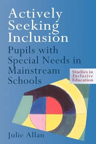 Actively Seeking Inclusion: Pupils with Special Needs in Mainstream Schools (Studies in Inclusive Education)