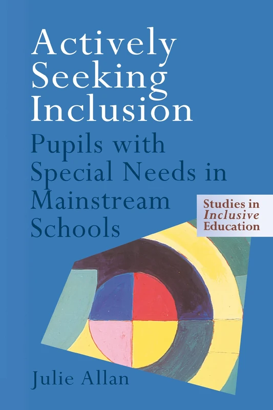 Actively Seeking Inclusion: Pupils with Special Needs in Mainstream Schools (Studies in Inclusive Education)