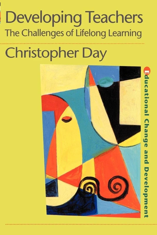 Developing Teachers: The Challenges of Lifelong Learning (Educational Change and Development Series)