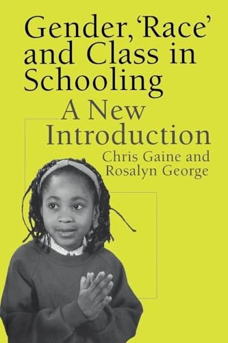 Gender, 'Race' and Class in Schooling: A New Introduction