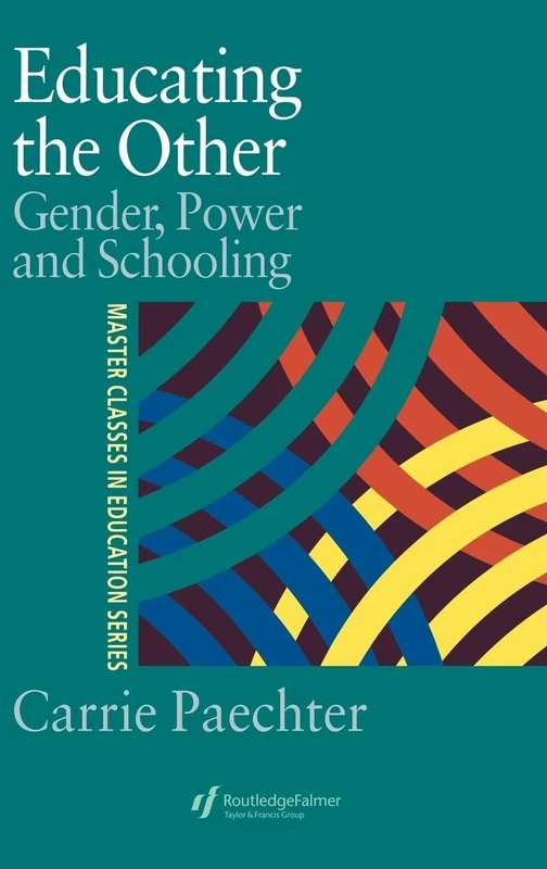 Educating the Other: Gender, Power and Schooling (Master Classes in Education)
