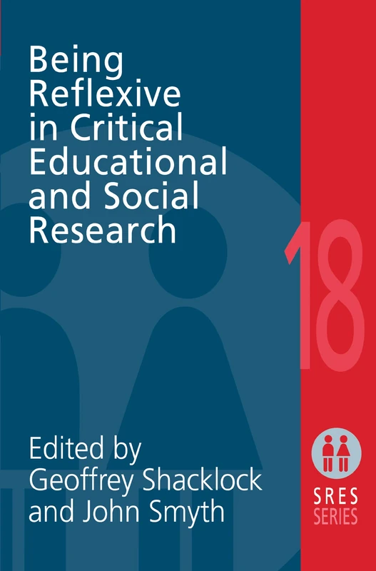 Being Reflexive in Critical and Social Educational Research: 18 (Social Research and Educational Studies Series)
