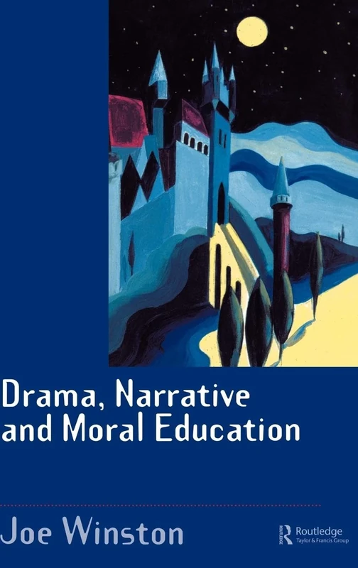 Drama, Narrative and Moral Education: Exploring Traditional Tales in the Primary Years