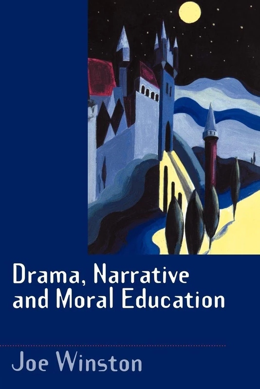 Drama, Narrative and Moral Education: Exploring Traditional Tales in the Primary Years