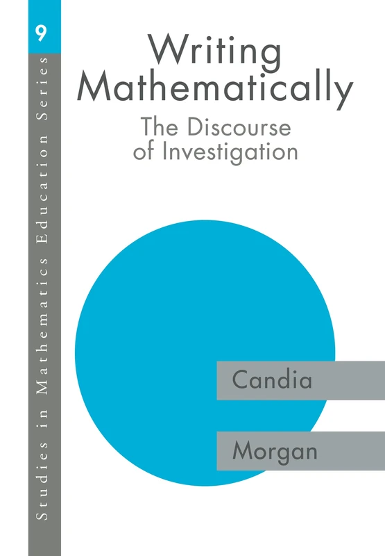 Writing Mathematically: The Discourse of 'Investigation' (Studies in Mathematics Education Series, Number 9)