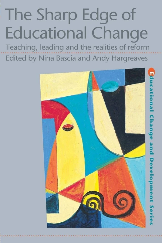 The Sharp Edge of Educational Change: Teaching, Leading and the Realities of Reform (Educational Change and Development Series)