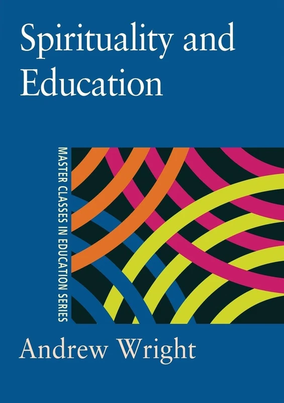Spirituality and Education (Master Classes in Education)