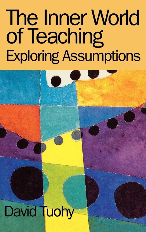 Routledge - The Inner World of Teaching: Exploring Assumptions