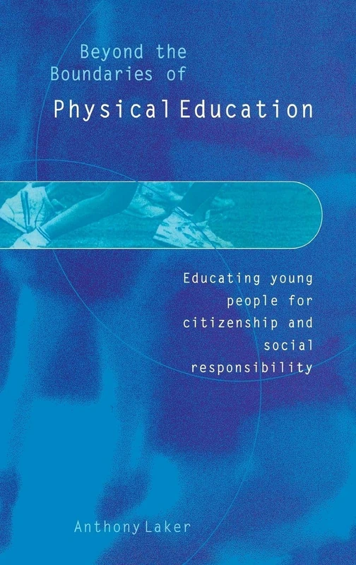 Beyond the Boundaries of Physical Education: Educating Young People for Citizenship and Social Responsibility