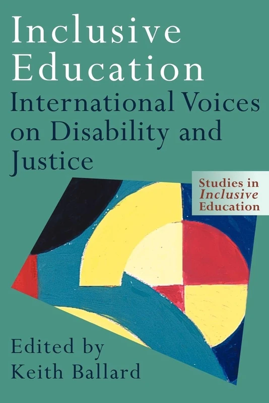 Inclusive Education: International Voices on Disability and Justice (Studies in Inclusive Education)