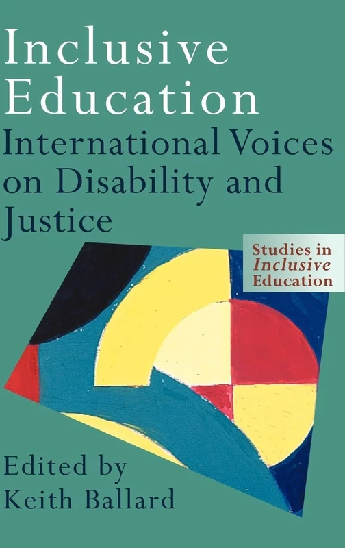 Inclusive Education: International Voices on Disability and Justice (Studies in Inclusive Education)