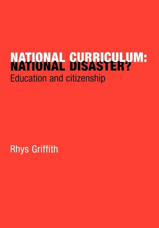 National Curriculum: National Disaster?: Education and Citizenship