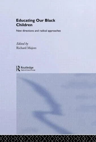 Educating Our Black Children: New Directions and Radical Approaches