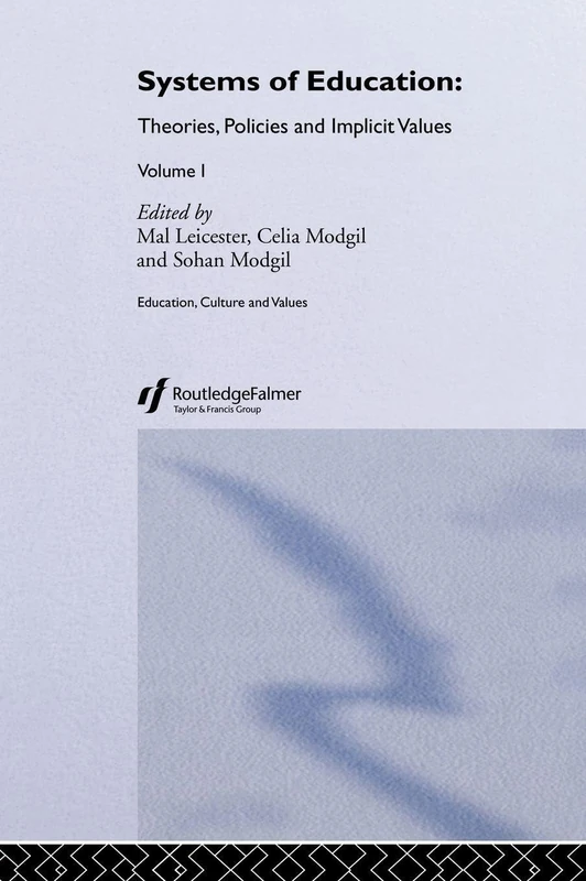 Systems of Education: Theories, Policies and Implicit Values: 1 (Education, Culture, and Values)