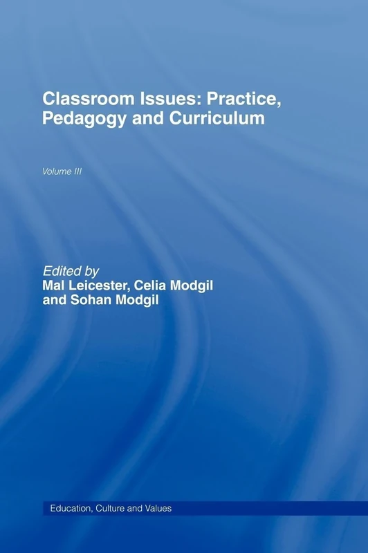 Classroom Issues: Practice, Pedagogy and Curriculum: 3 (Education, Culture, and Values)