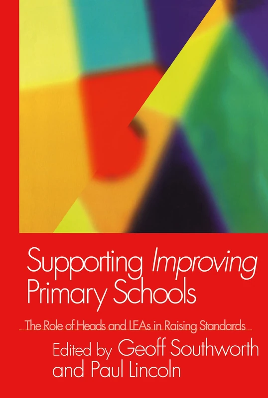 Supporting Improving Primary Schools: The Role of Schools and LEAs in Raising Standards
