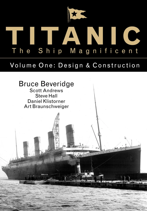 Titanic the Ship Magnificent - Volume One: Design & Construction: 1
