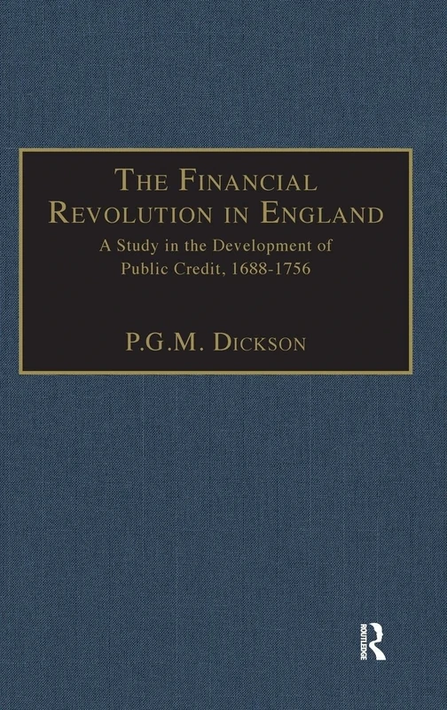 The Financial Revolution in England: A Study in the Development of Public Credit, 1688-1756 (Sutton's Photographic History of Transport)