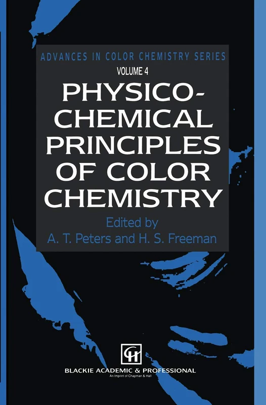 Physico-Chemical Principles of Color Chemistry: Volume 4 (Advances in Color Chemistry Series, 4)