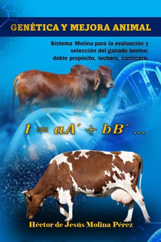 Genética y mejora animal: Sistema Molina para la evaluación y selección del ganado bovino: doble propósito, lechero, carnicero. - Image 1