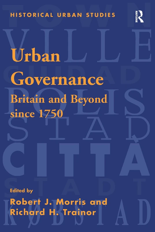 Urban Governance: Britain and Beyond since 1750 (Historical Urban Studies)
